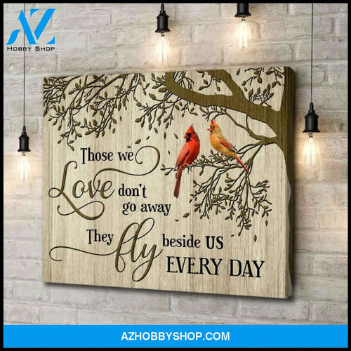 Cardinal Those We Love Don't Go Away - Matte Canvas, gift for you, gift for cardinal lover, memorial gift, gift for memories, living room wall art, bedroom wall art