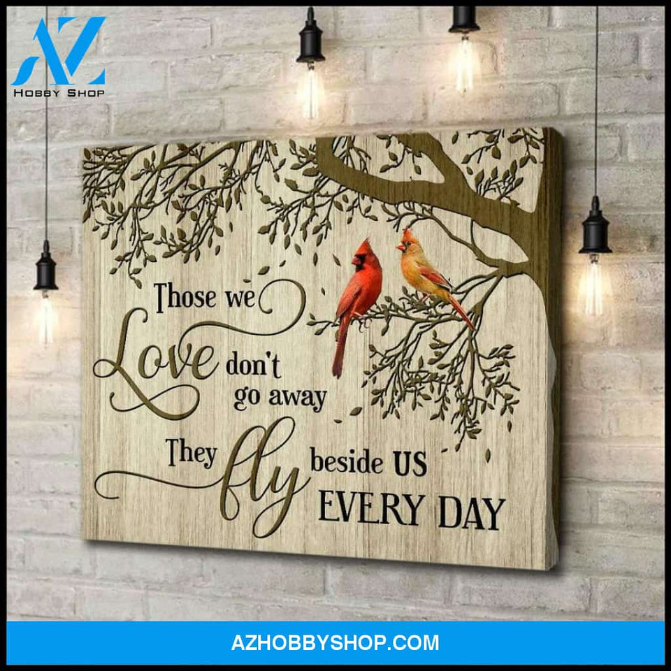 Cardinal Those We Love Don't Go Away - Matte Canvas, gift for you, gift for cardinal lover, memorial gift, gift for memories, living room wall art, bedroom wall art