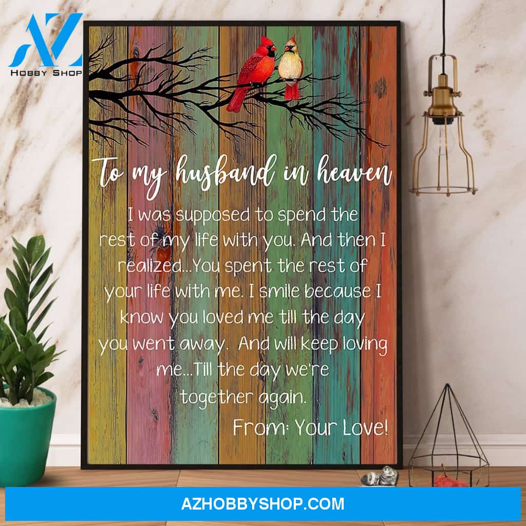Cardinal To My Husband In Heaven I Was Supposed To Spend The Rest Of My Life With You Canvas And Poster, Wall Decor Visual Art