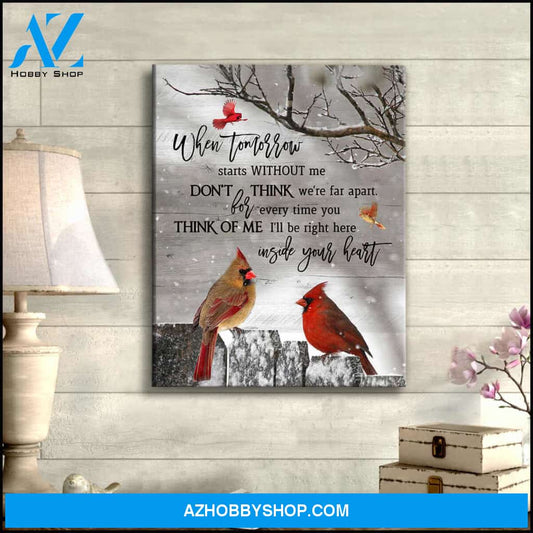 Cardinal, When tomorrow starts without me, don't think we're far apart - Matte Canvas, gift for you, gift for widow, gift to mom, gift to widow memory gift, gift for cardinal lover c65