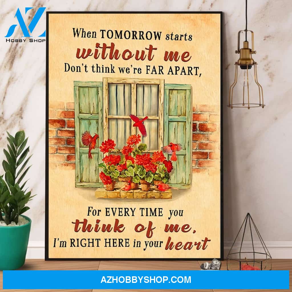 Cardinal When Tomorrow Starts Without Me I’M Right Here In Your Heart Canvas And Poster, Wall Decor Visual Art