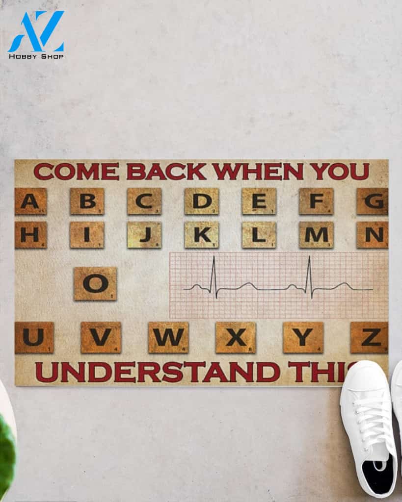 Cardiologist Come Back When You Understand This Funny Doormat, Gift For Cardiologist, Gift For Friend Family Decor Warm House Gift
