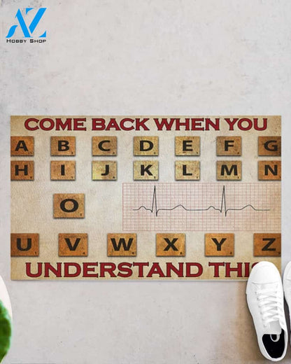 Cardiologist Come Back When You Understand This Funny Doormat, Gift For Cardiologist, Gift For Friend Family Decor Warm House Gift