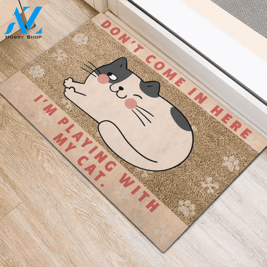 Cat Don't come in here I'm playing with Rubber Base Doormat | Welcome Mat | House Warming Gift