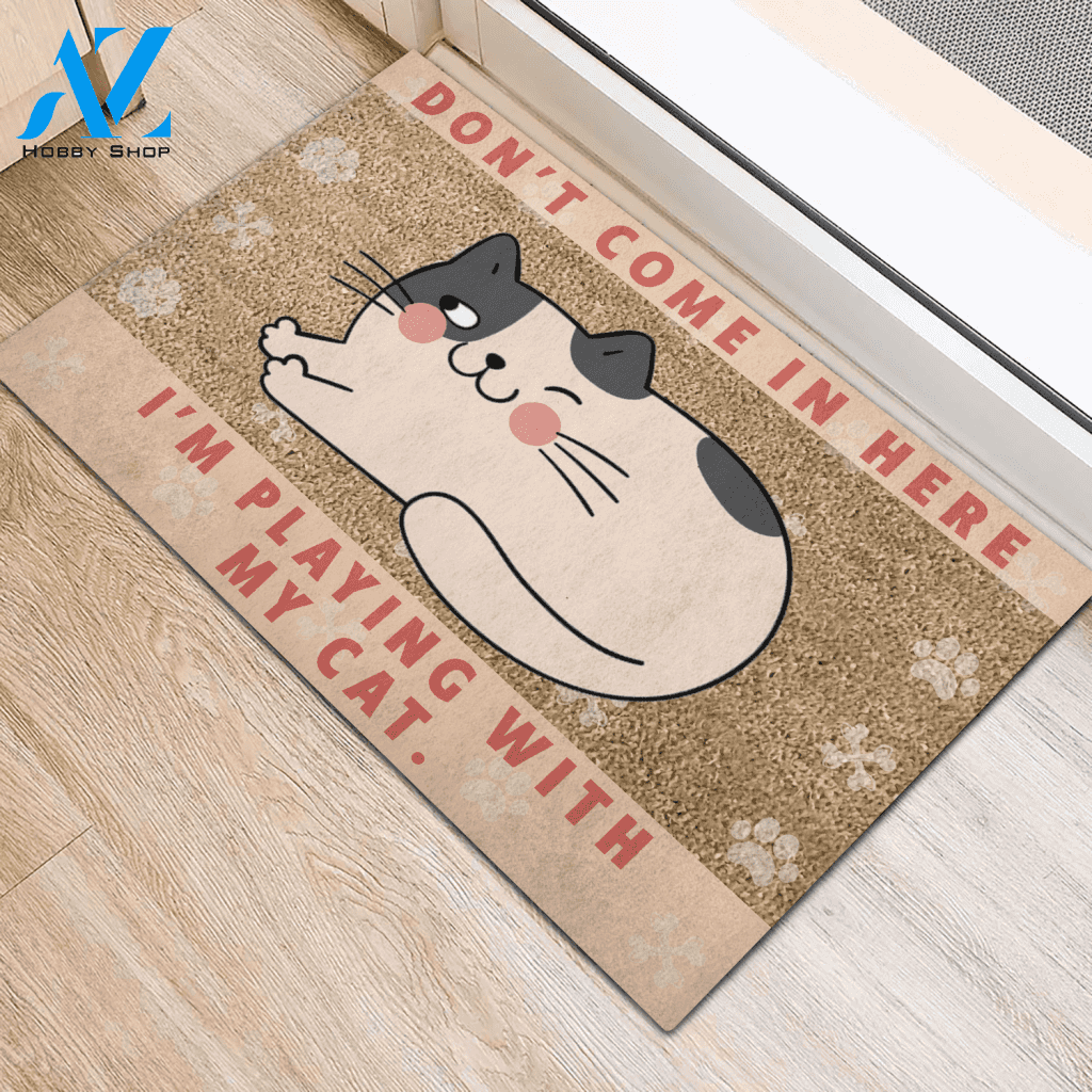 Cat Don't come in here I'm playing with Rubber Base Doormat | Welcome Mat | House Warming Gift