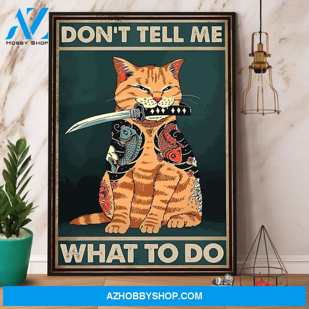 Cat Don’T Tell Me What To Do Canvas And Poster, Wall Decor Visual Art