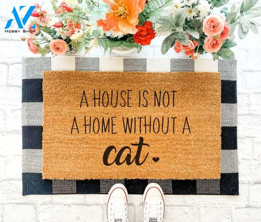 Cat Doormat, House Is not a Home, Welcome Mat, Cat Gift, Cat Lover, Door Mat, Front Porch, Housewarming Gift, Spring Decor, Pet