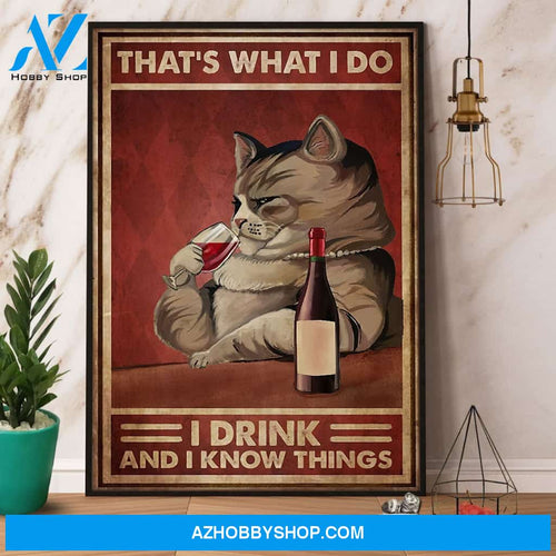 Cat Drinks Wine That’S What I Do I Drink And I Know Things Canvas And Poster, Wall Decor Visual Art