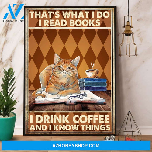 Cat I Read Books I Drink Coffee And I Know Things Canvas And Poster, Wall Decor Visual Art