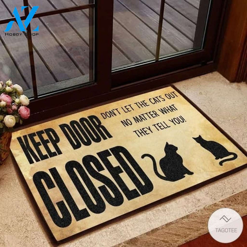 Cat Keep Door Closed Don’t Let The Cats Out No Matter What They Tell You Doormat