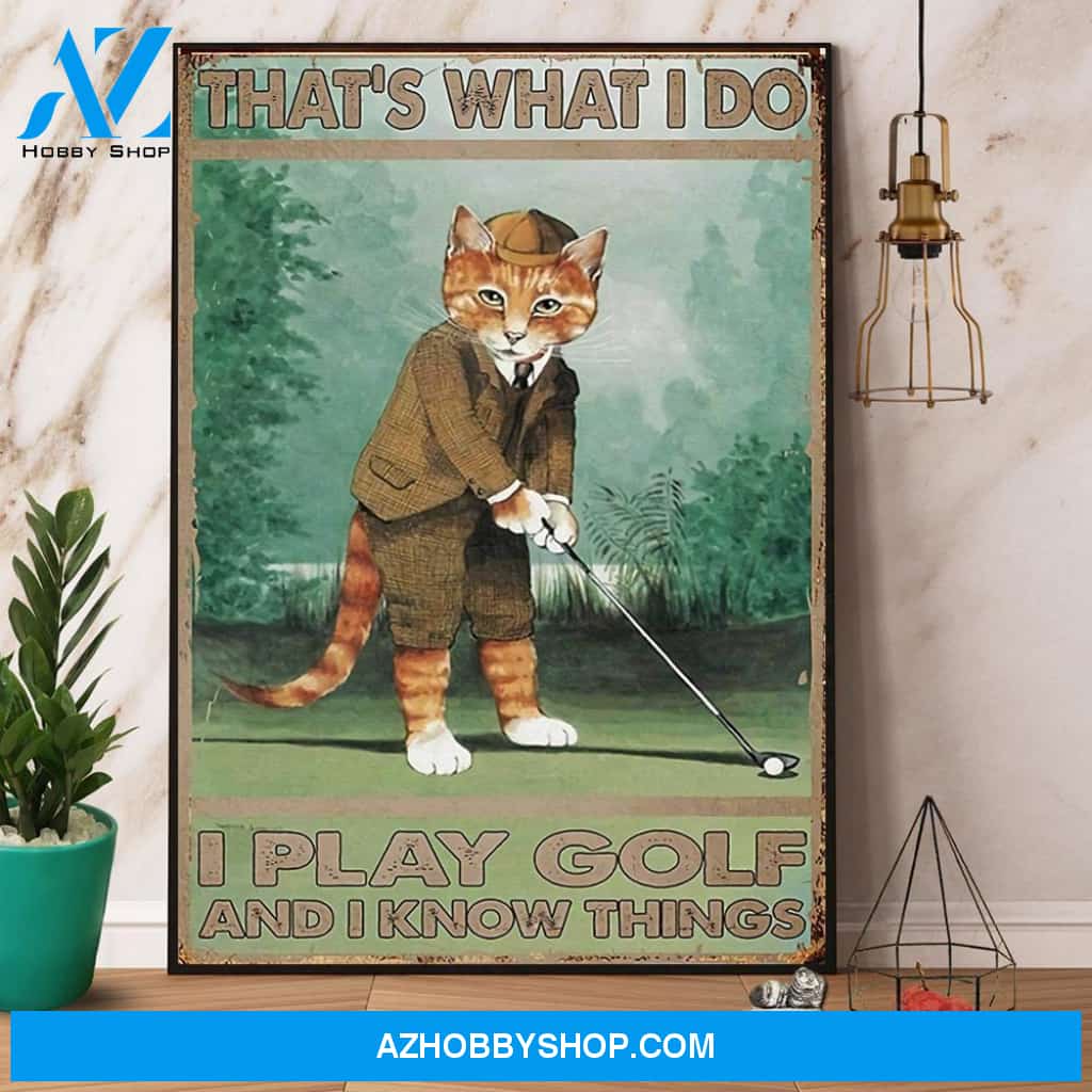 Cat Playing Golf That’S What I Do I Play Golf And I Know Things Canvas And Poster, Wall Decor Visual Art