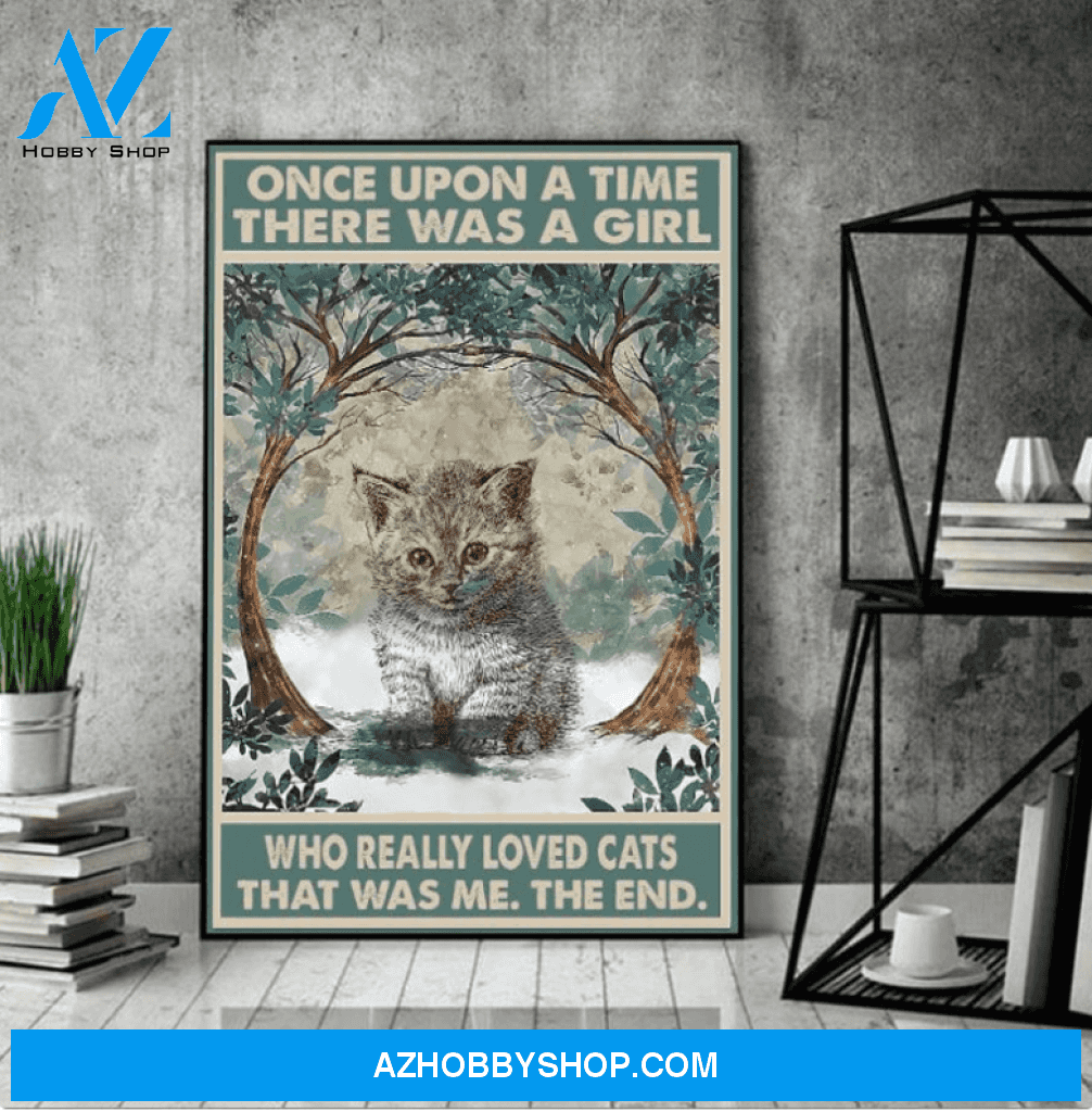 Cat Poster Once Upon A Time There Was A Girl Who Really Loved Cats Poster Vintage Cat Wall Art Custom Cats