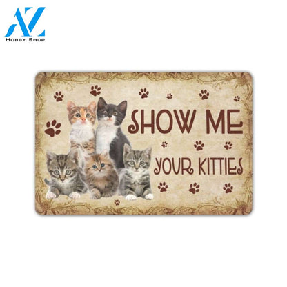 Cat Show Me Your Kitties Doormat Indoor And Outdoor Mat Entrance Rug Sweet Home Decor Housewarming Gift Gift For Friend Family Stem Feminist