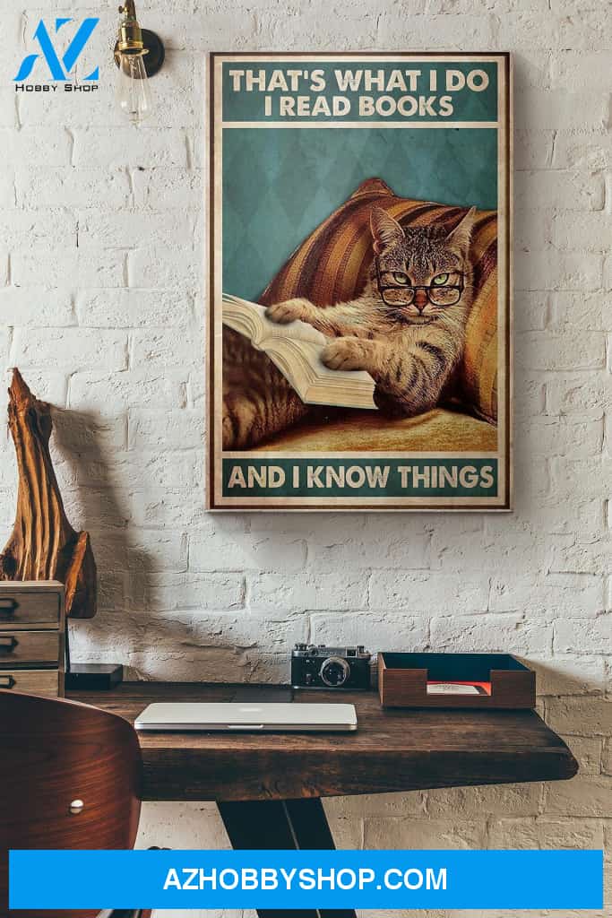 Cat Thats What I Do I Read Books And I Know Things Canvas And Poster, Wall Decor Visual Art