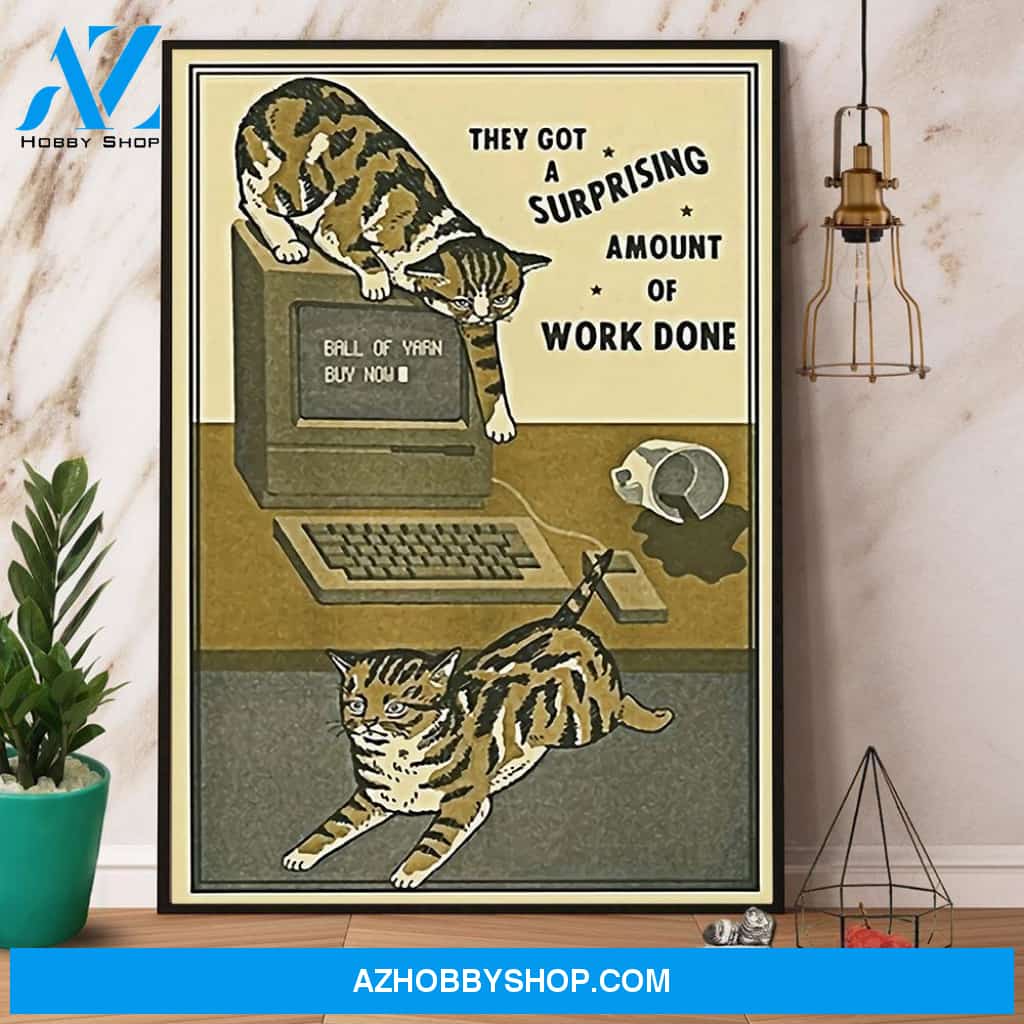 Cats They Got A Surprising Amount Of Work Done Canvas And Poster, Wall Decor Visual Art