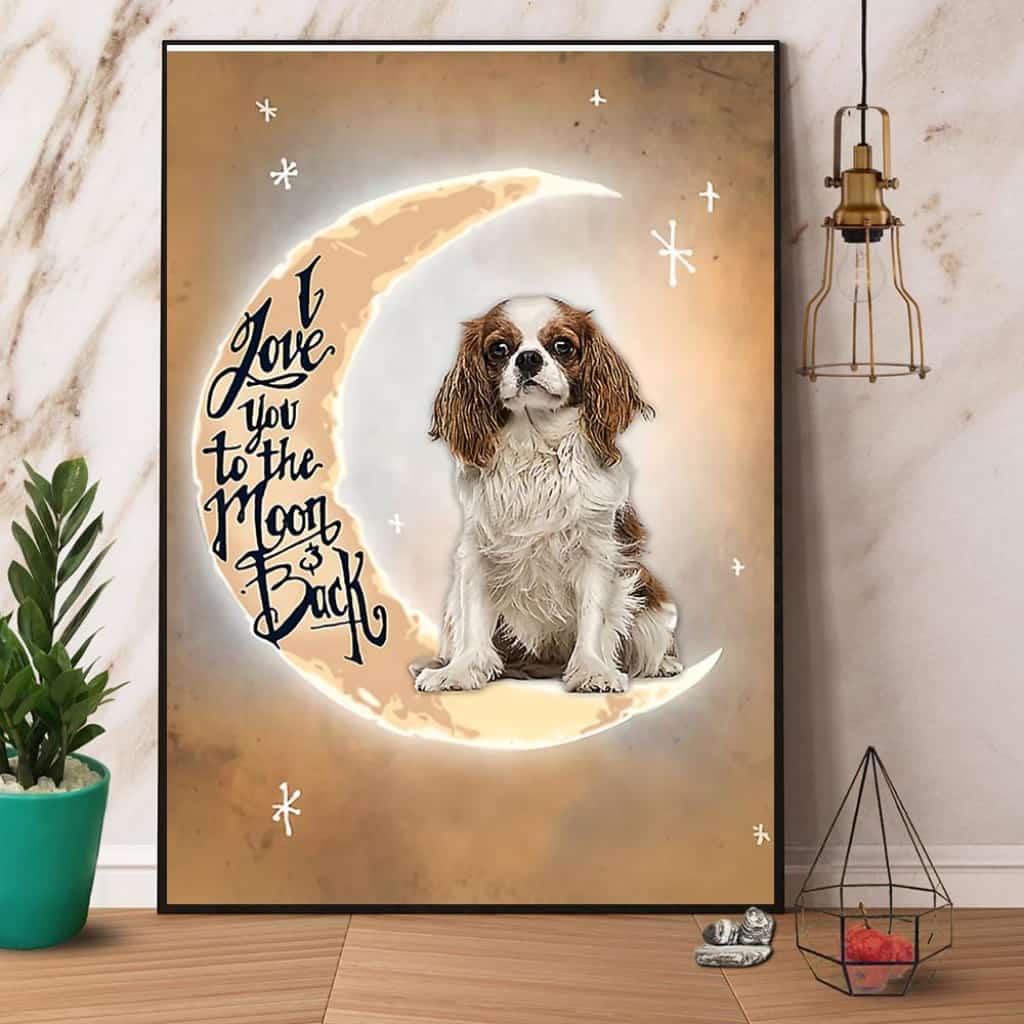 Cavalier King Charles Spaniel Moon I Love You To The Moon & Back Paper Poster No Frame Matte Canvas Wall Decor