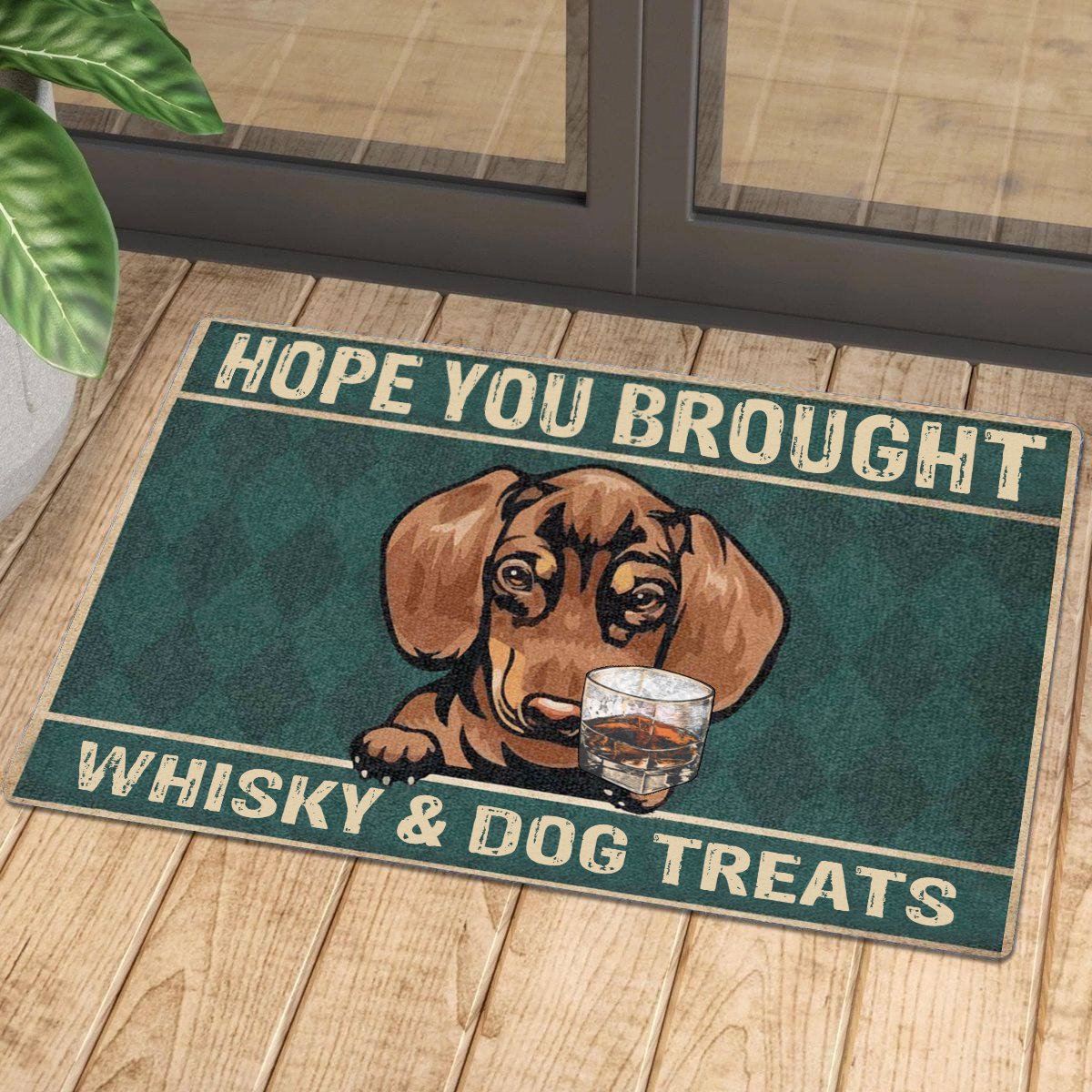 HOPE YOU BROUGHT WHISKY AND DOG TREATS DOORMAT