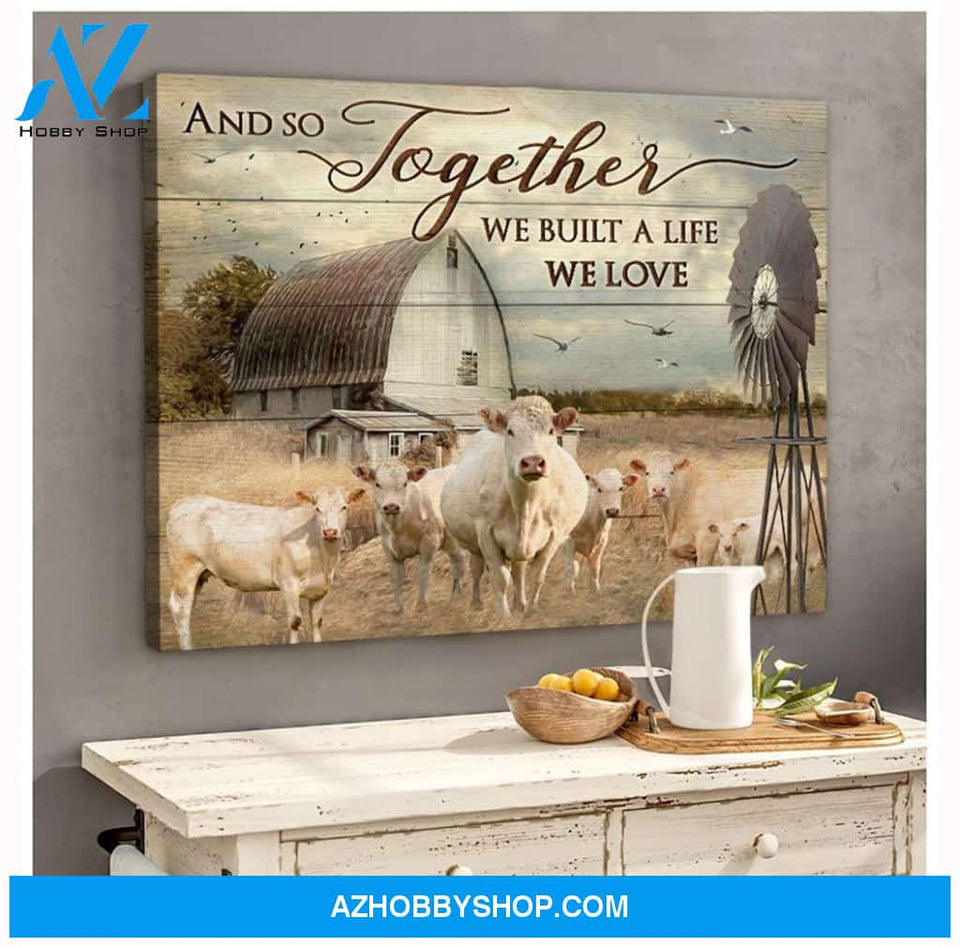 Charolais Cow We Built The Life We Love Canvas Wall Art, Wall Decor Visual Art