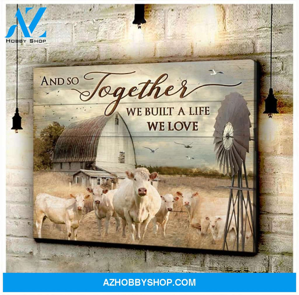 Charolais Cow We Built The Life We Love Canvas Wall Art, Wall Decor Visual Art