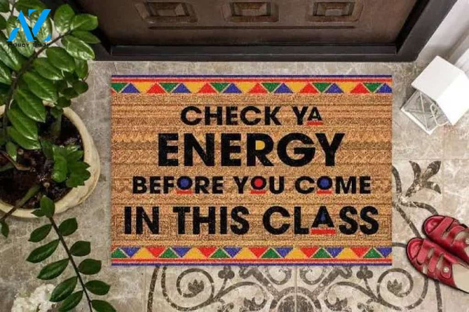 Check Ya Energy Before You Come In This Class Doormat Welcome Mat Housewarming Gift Home Decor Funny Doormat Gift Idea For Classroom