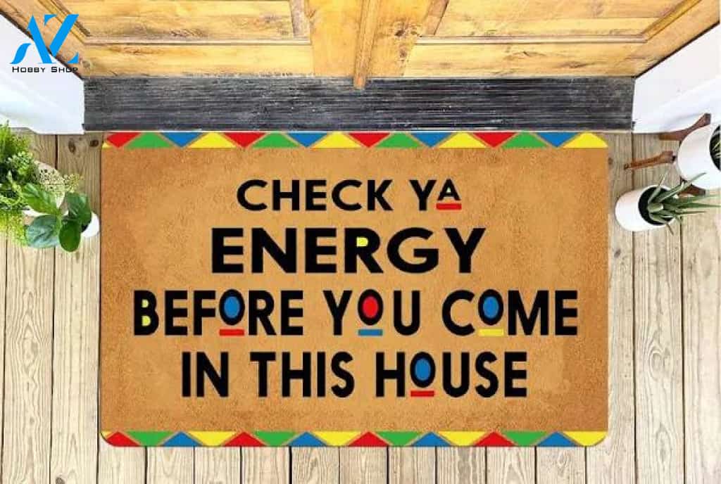 Check Ya Energy Before You Come In This House | African American Doormat, Front Door Mat, Welcome Mat, Funny Doormat, Housewarming Gift - 36
