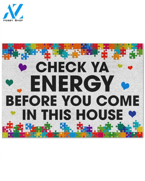 Check Ya Energy Before You Come In This House Autism Awareness Indoor And Outdoor Doormat Warm House Gift Welcome Mat Gift For Friend Family