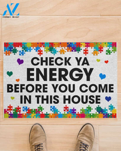 Check Ya Energy Before You Come In This House Autism Awareness Indoor And Outdoor Doormat Warm House Gift Welcome Mat Gift For Friend Family