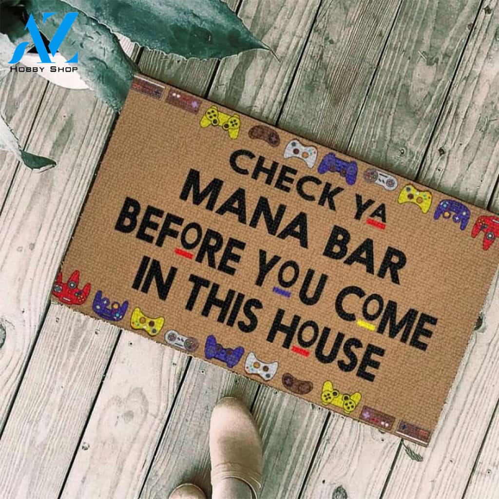 Check ya mana bar before you come in this house Gaming Doormat | Welcome Mat | House Warming Gift