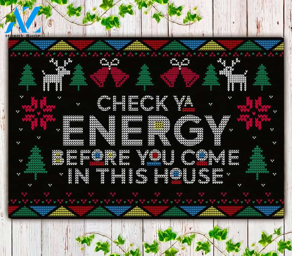 Check Your Energy Before You Come In This House 3D Funny Christmas Doormat Gift For Friend Family Home Decor Warm House Gift Welcome Mat
