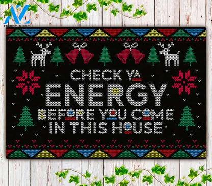 Check Your Energy Before You Come In This House 3D Funny Christmas Doormat Gift For Friend Family Home Decor Warm House Gift Welcome Mat