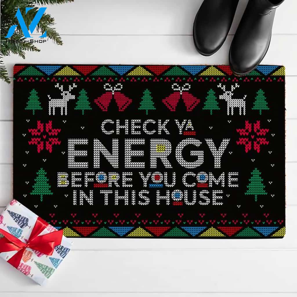 Check Your Energy Before You Come In This House 3D Funny Christmas Doormat Gift For Friend Family Home Decor Warm House Gift Welcome Mat