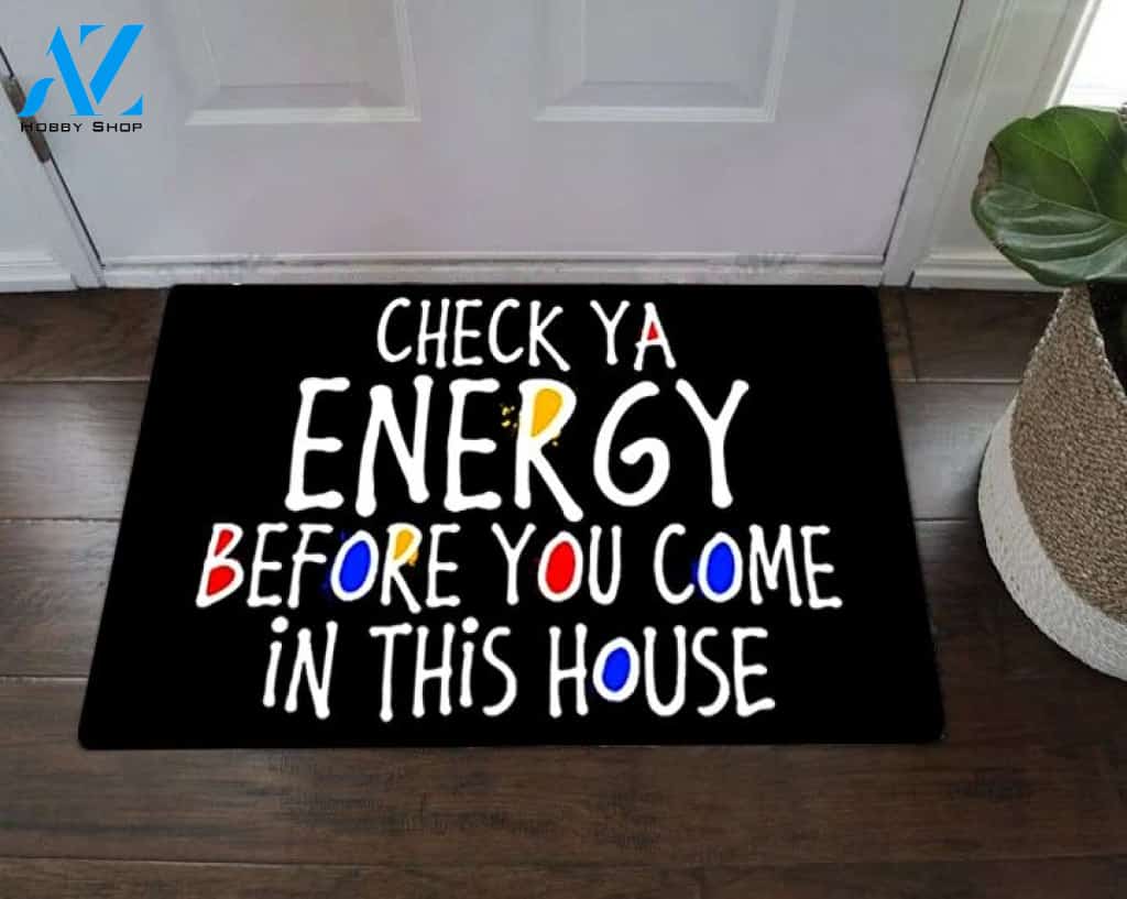 Check Your Energy Before You Come In This House, Funny Doormat For House, Indoor Outdoor Doormat Warm House Gift Welcome Mat Gift for Family Friends