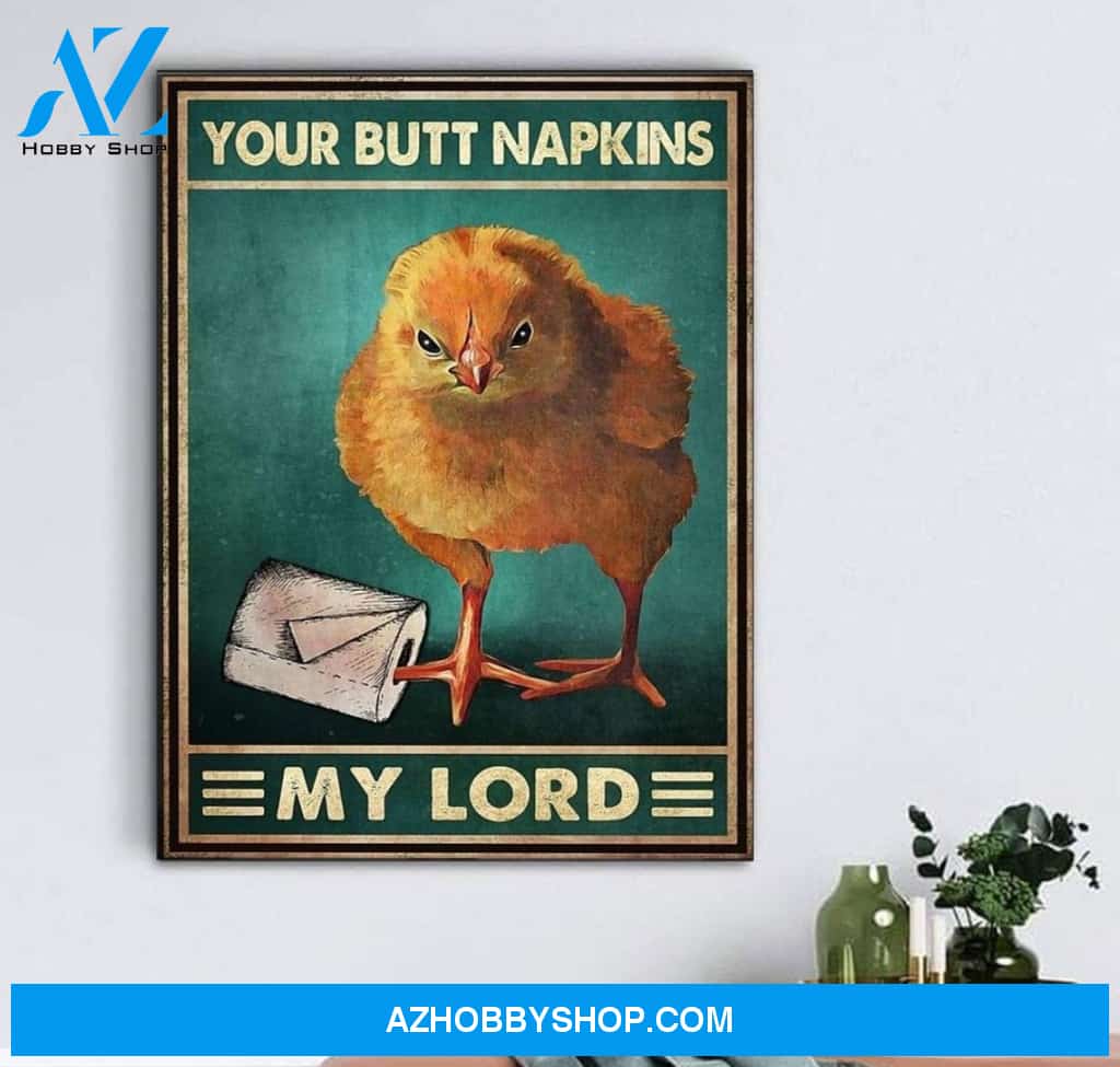 Chick Toilet Paper Your Butt Napkins My Lord Canvas And Poster, Wall Decor Visual Art
