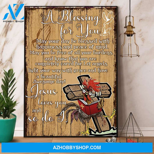 Chicken A Blessing For You Jesus Loves You And So Do I Paper Poster No Frame Matte Canvas Wall Decor
