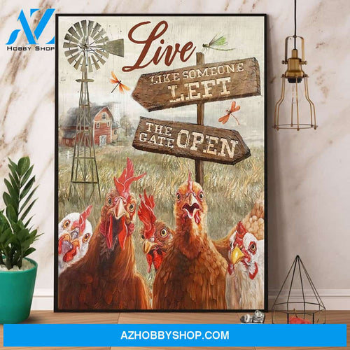 Chicken Live Like Someone Left The Gate Open Canvas And Poster, Wall Decor Visual Art
