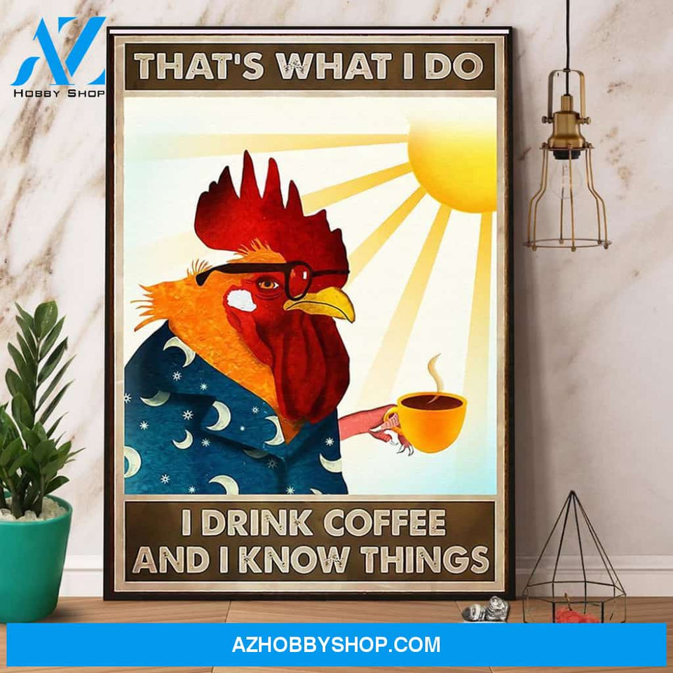 Chicken That’S What I Do I Drink Coffee And I Know Things Canvas And Poster, Wall Decor Visual Art