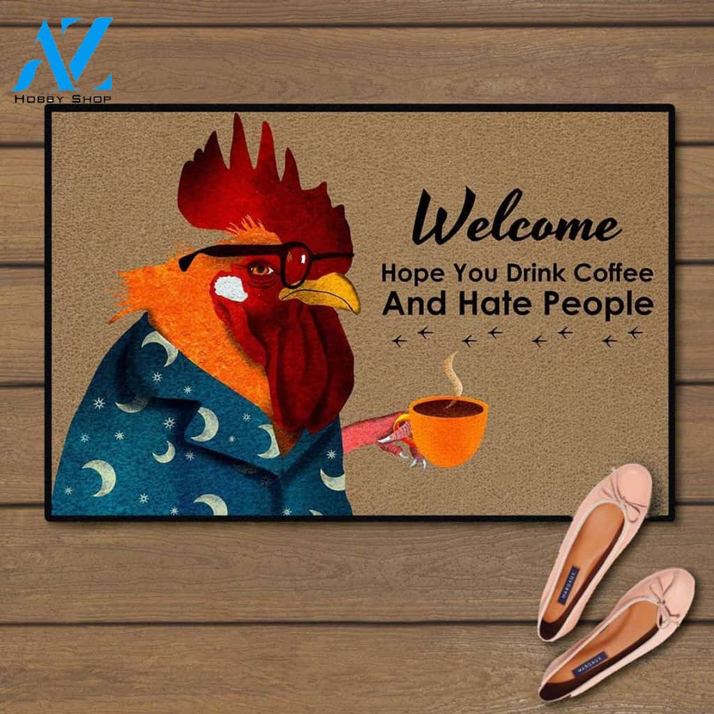 Chicken Welcome Hope You Drink Coffee And Hate People Doormat | Welcome Mat | House Warming Gift