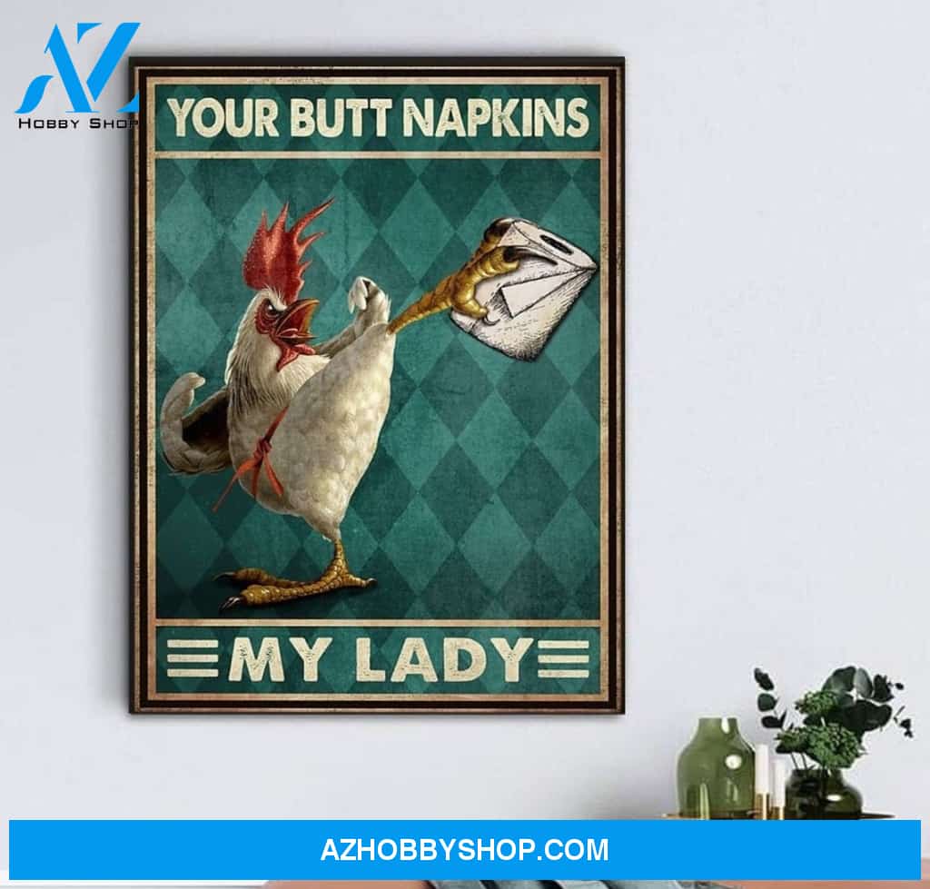 Chicken Your Butt Napkins My Lady Canvas And Poster, Wall Decor Visual Art