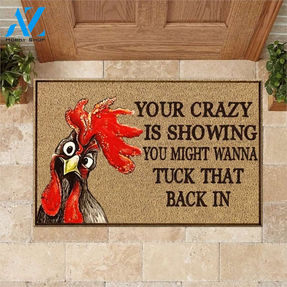 Chicken Your crazy is showing you might wanna tuck that back in doormat
