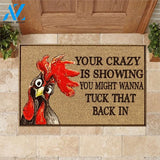 Chicken Your crazy is showing you might wanna tuck that back in doormat