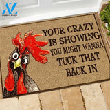 Chicken Your crazy is showing you might wanna tuck that back in doormat