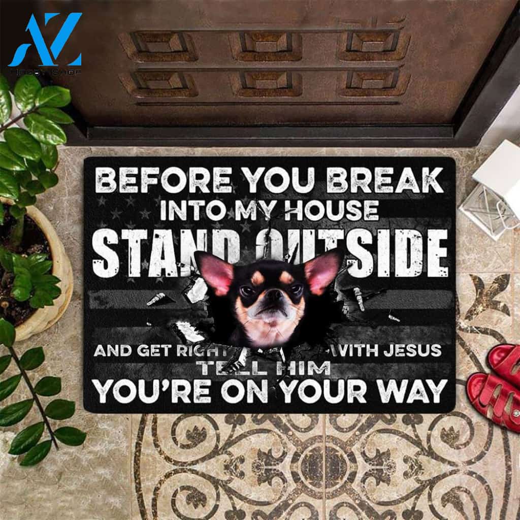 Chihuahua Before You Break Into My House Stand Easy Clean Welcome DoorMat | Felt And Rubber | DO2961