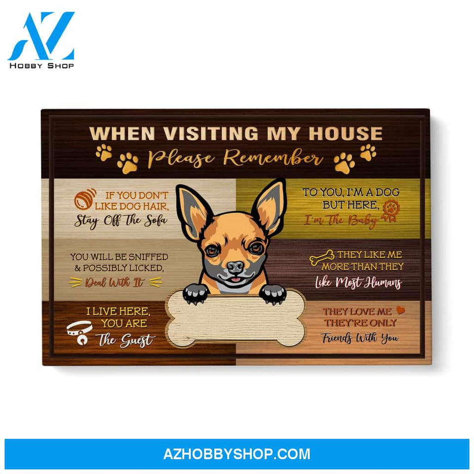 Chihuahua Custom When Visiting my house Matte Canvas PERSONALIZATION GFY