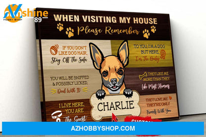 Chihuahua Custom When Visiting my house Matte Canvas PERSONALIZATION GFY