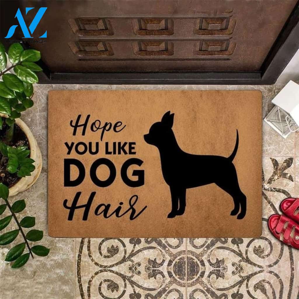 Chihuahua Hope You Like Dog Hair Funny Indoor And Outdoor Doormat Warm House Gift Welcome Mat Birthday Gift For Dog Lovers