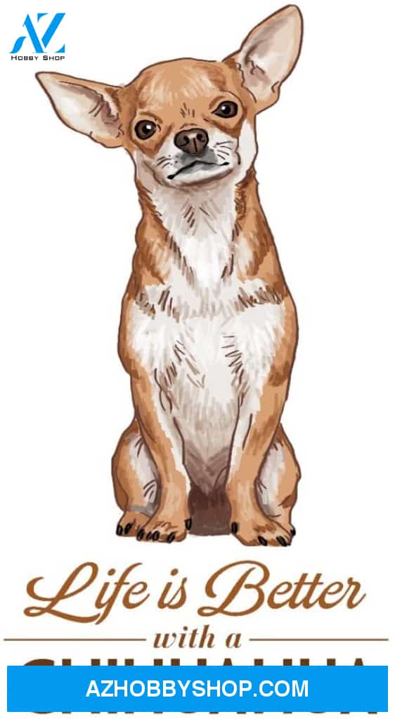 Chihuahua Life Is Better White Background