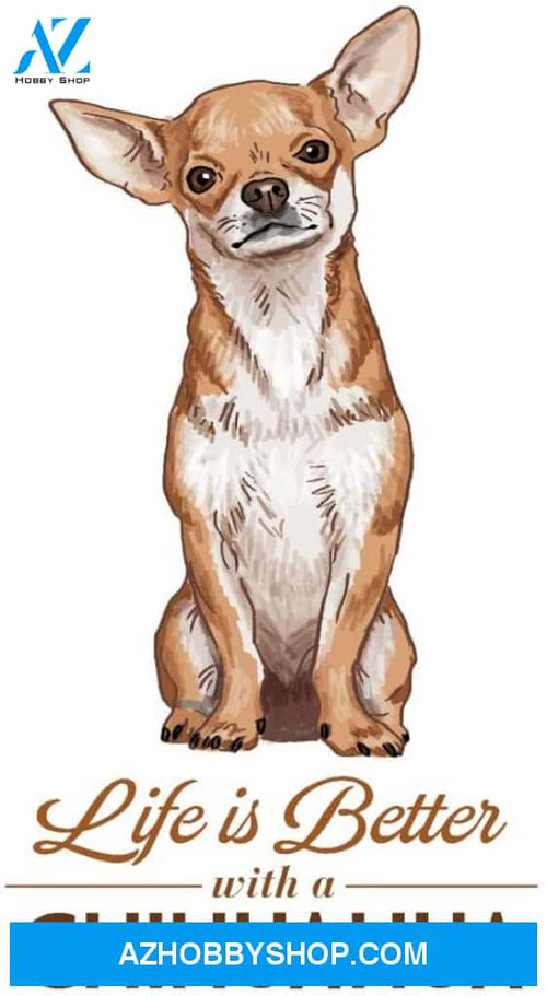 Chihuahua Life Is Better White Background
