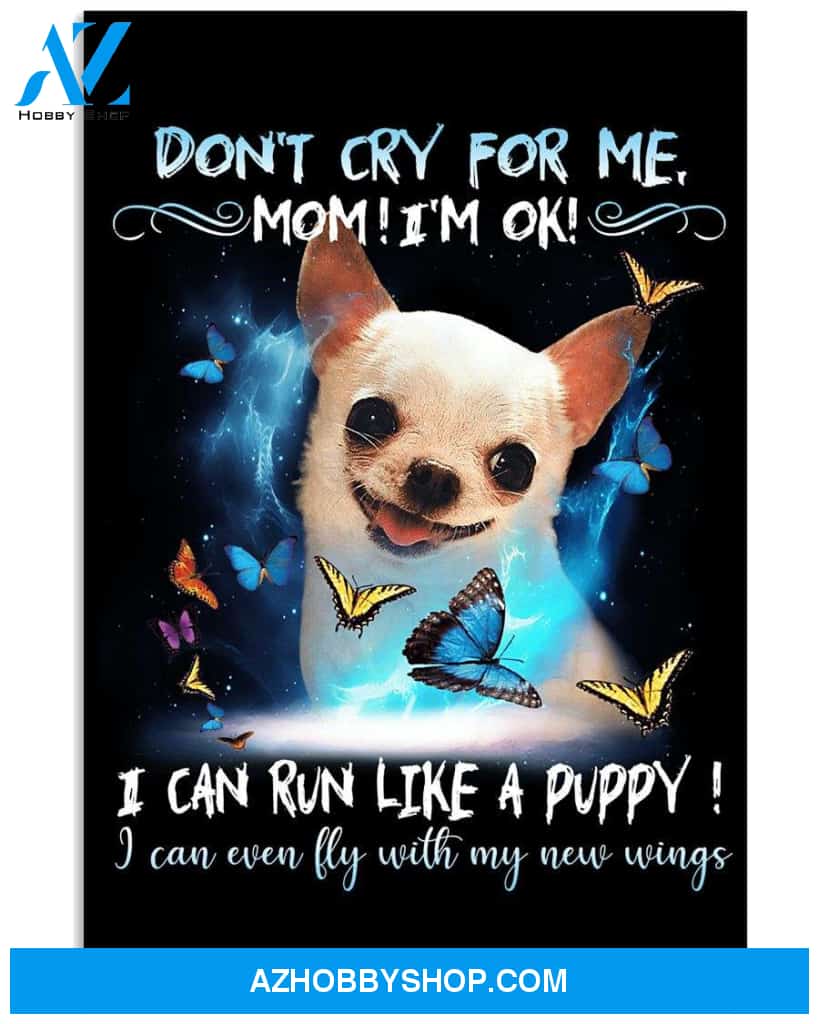 Chihuahua Mom don't cry for my. I'm ok . Poster