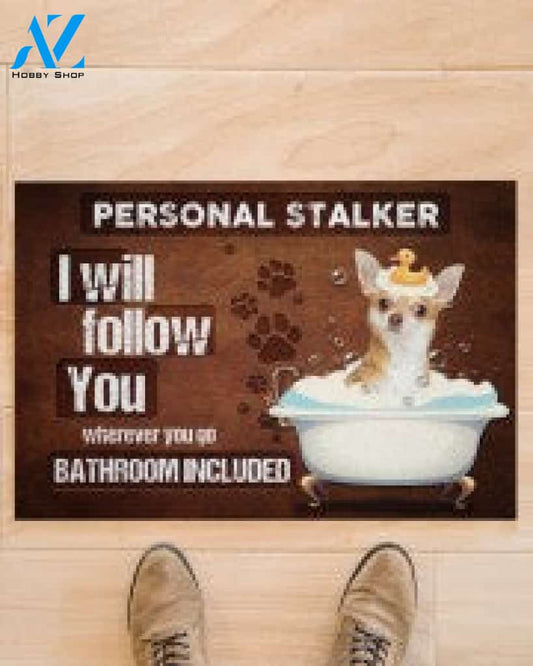 Chihuahua Personal Stalker I Will Follow You Doormat