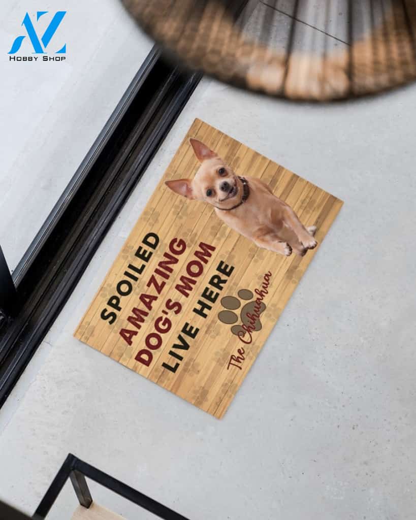 Chihuahua Spoiled Amazing Dog's Mom Live Here - Chihuahua Doormat Indoor and Outdoor Doormat Warm House Gift Welcome Mat Gift for Chihuahua Dog Lovers Birthday Gift